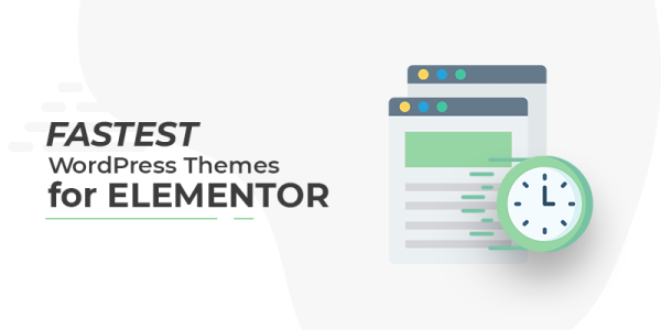 The Fastest WordPress Themes for Elementor