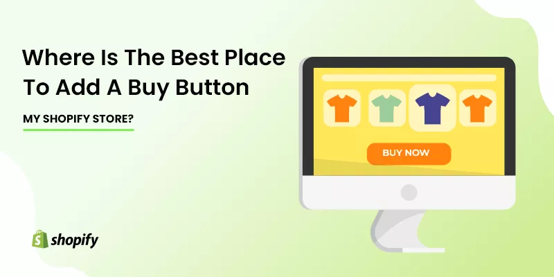 best place to add a buy button in my Shopify store